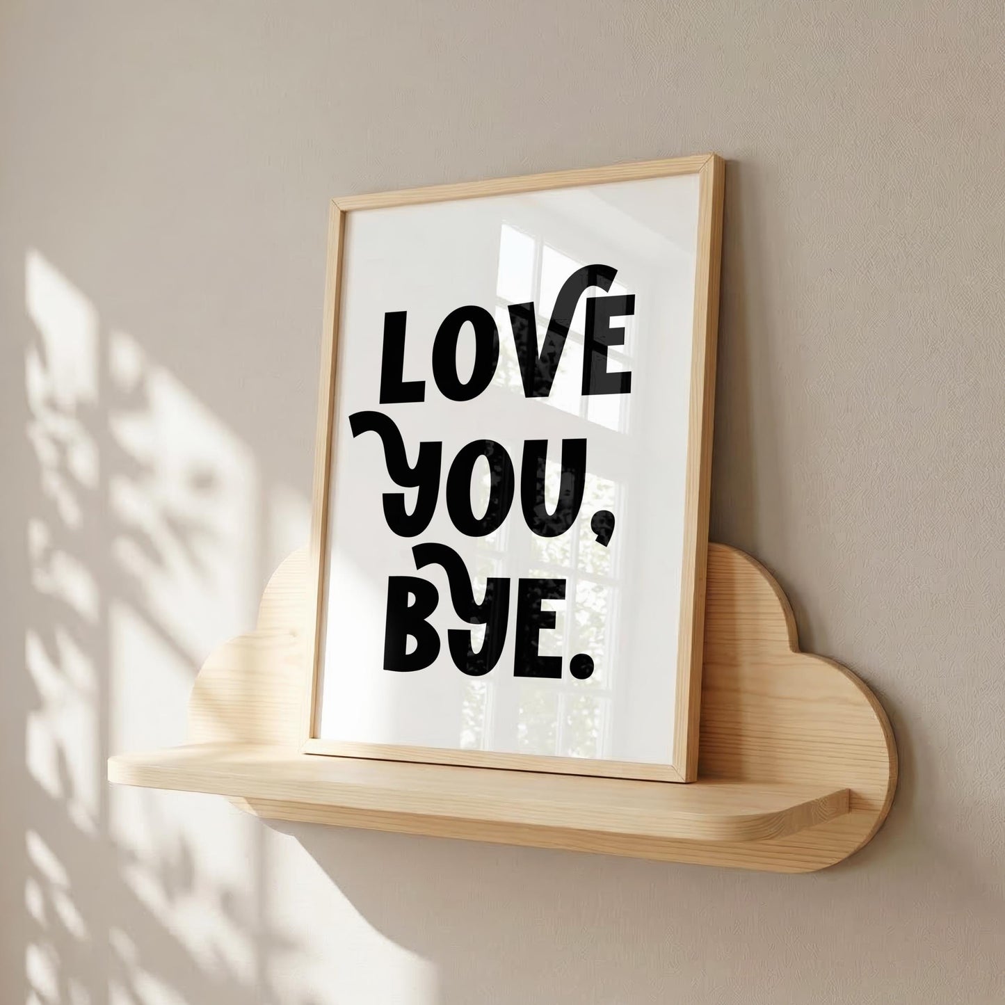 Love You Bye | Girly Print | Digital Download