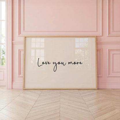 Love You More | Neutral Home Decor | Minimalist Print | Digital Download