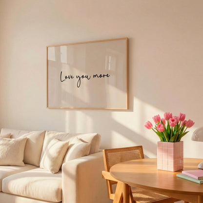 Love You More | Neutral Home Decor | Minimalist Print | Digital Download