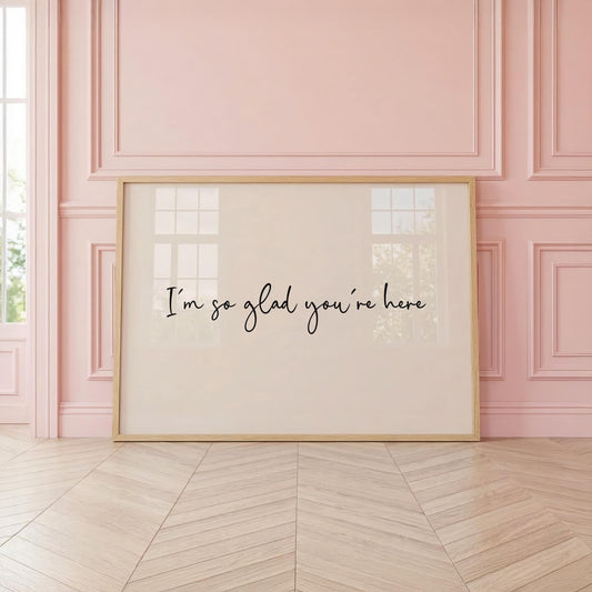I'm So Glad You're Here | Neutral Home Decor | Minimalist Print | Digital Download