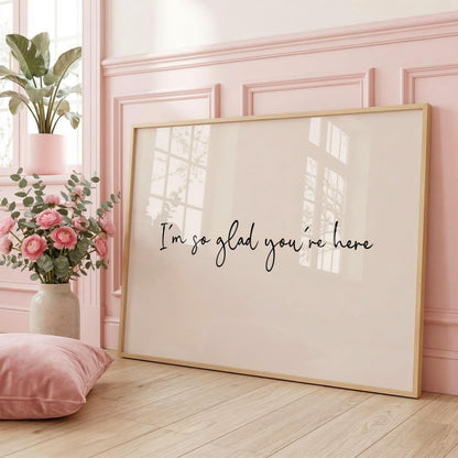 I'm So Glad You're Here | Neutral Home Decor | Minimalist Print | Digital Download