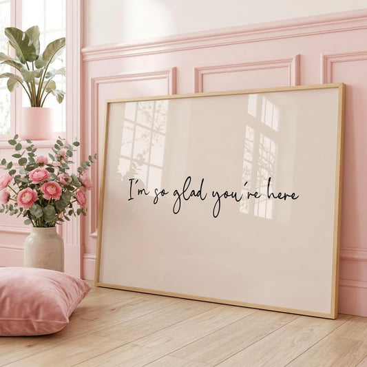 I'm So Glad You're Here | Neutral Home Decor | Minimalist Print | Digital Download