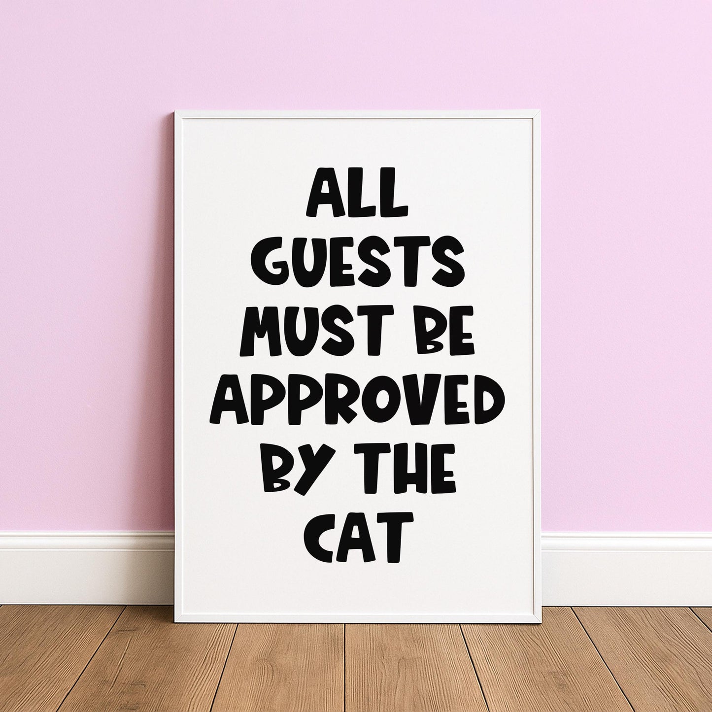 All Guests Must Be Approved By The Cat - Cat Lover Print - Home Print