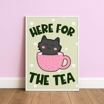 Here for the Tea - Cat Lover Print - Home Print
