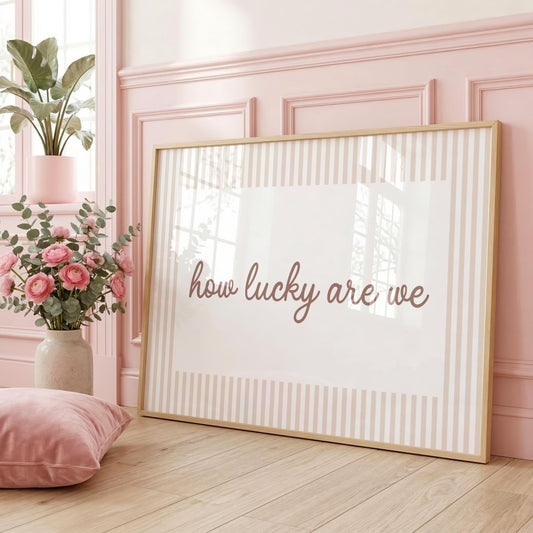 How Lucky Are We | Neutral Home Decor | Minimalist Print