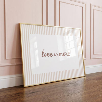 love u more | Neutral Home Decor | Minimalist Print