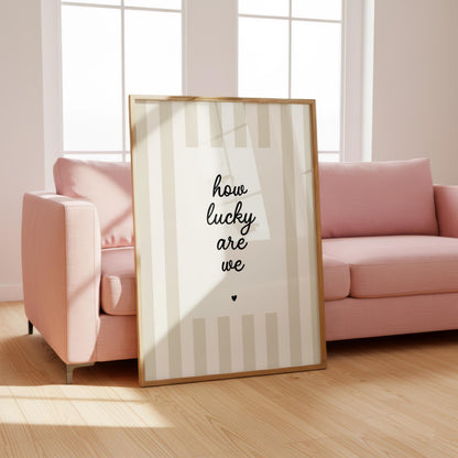 How Lucky Are We | Neutral Home Decor | Minimalist Print | Digital Download