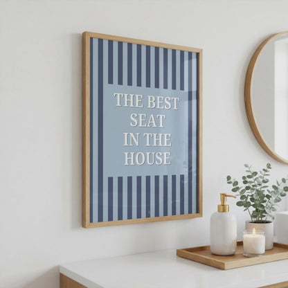 Best Seat in the House | Bathroom Print | Home Print