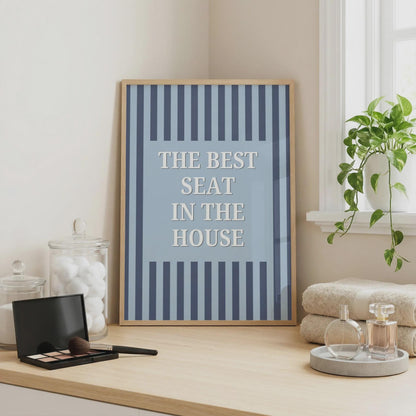Best Seat in the House | Bathroom Print | Home Print