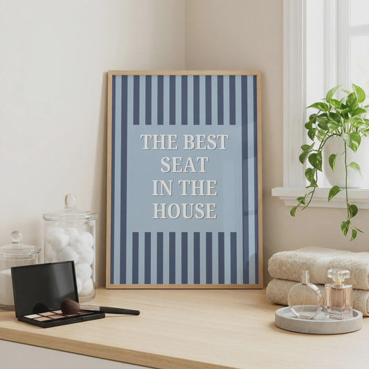 Best Seat in the House | Bathroom Print | Home Print
