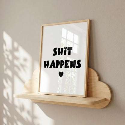 Shit Happens | Sweary Print | Home Print | Digital Download