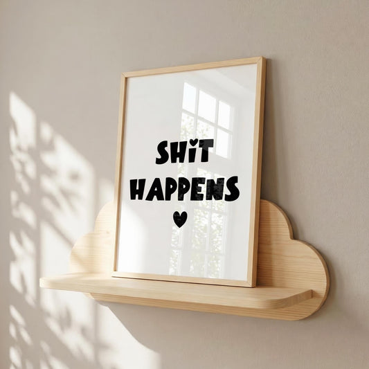 Shit Happens | Sweary Print | Home Print | Digital Download