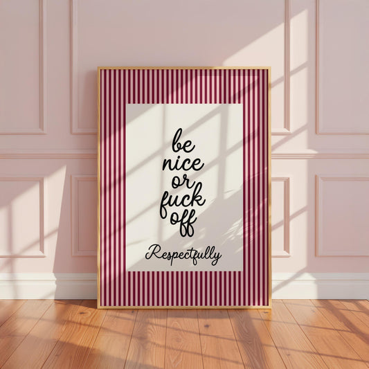 Be Nice or Fuck Off | Sweary Print | Digital Download