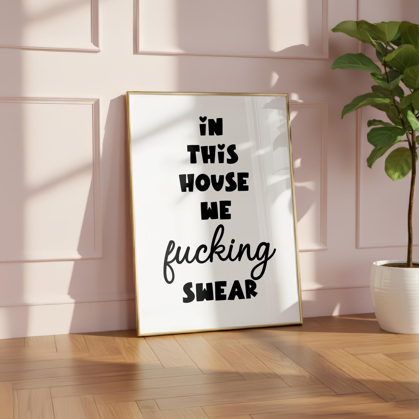 In This House we Fucking Swear | Sweary Print | Digital Download