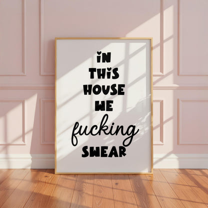 In This House we Fucking Swear | Sweary Print | Digital Download