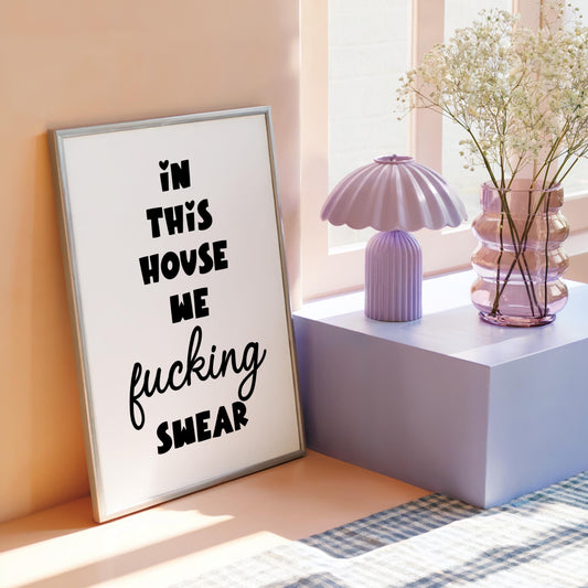 In This House we Fucking Swear | Sweary Print | Digital Download