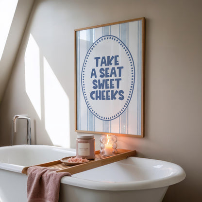 Take a Seat, Sweet Cheeks | Bathroom Print | Home Print