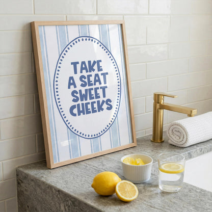 Take a Seat, Sweet Cheeks | Bathroom Print | Home Print