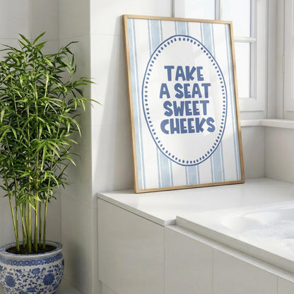 Take a Seat, Sweet Cheeks | Bathroom Print | Digital Download