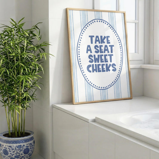 Take a Seat, Sweet Cheeks | Bathroom Print | Digital Download