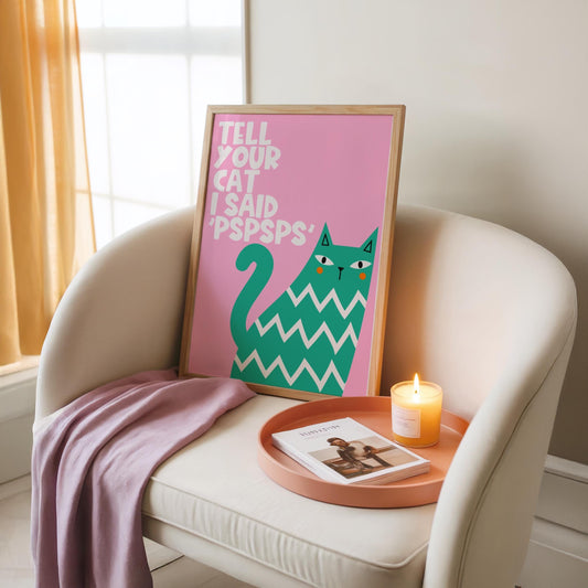 Tell Your Cat I Said 'PSPSPS' - Cat Lover Print - Home Print