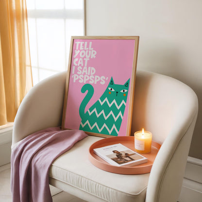 Tell Your Cat I Said 'PSPSPS' - Cat Lover Print - Digital Download