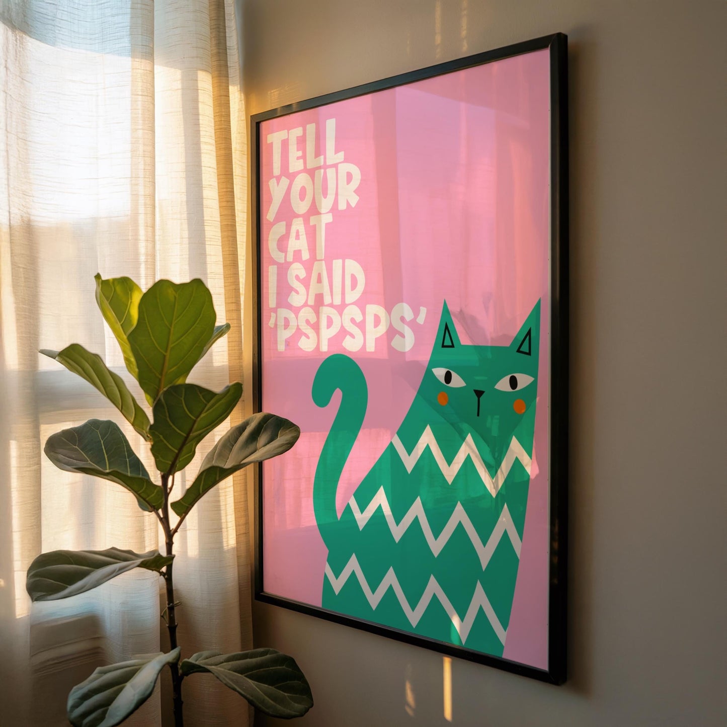 Tell Your Cat I Said 'PSPSPS' - Cat Lover Print - Home Print