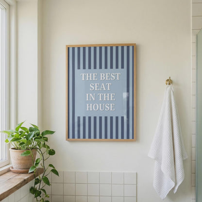Best Seat in the House | Bathroom Print | Home Print