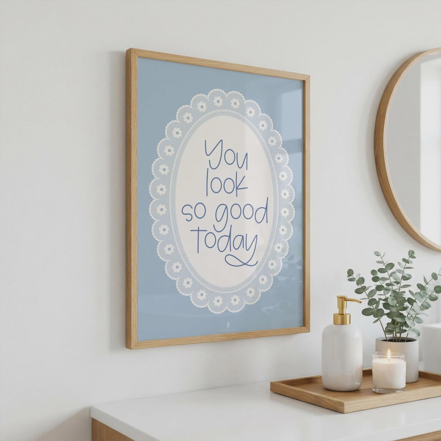 You Look So Good Today | Bathroom Print | Home Print
