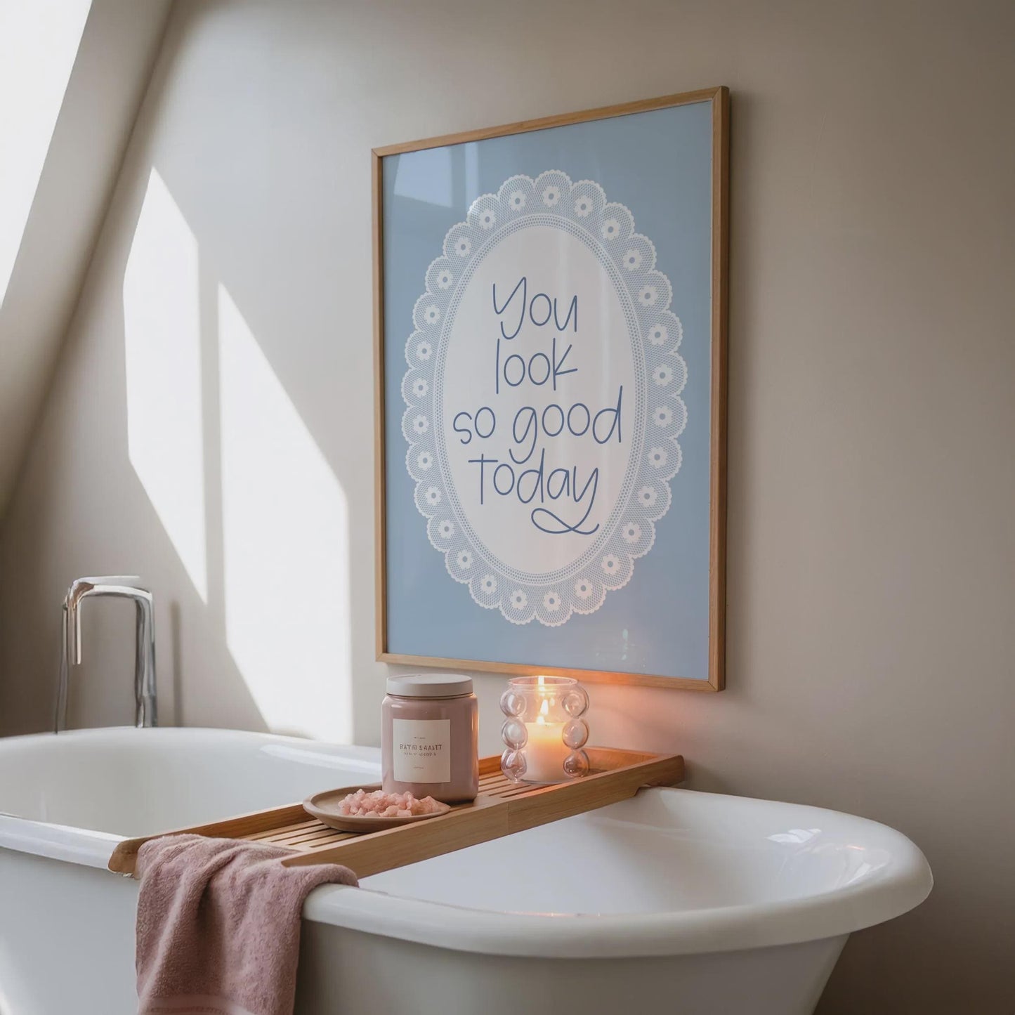 You Look So Good Today | Bathroom Print | Home Print